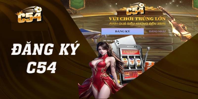 Hướng Dẫn Chi Tiết Đăng Ký C54 Nhanh, Gọn Nhất 2025